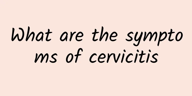 What are the symptoms of cervicitis