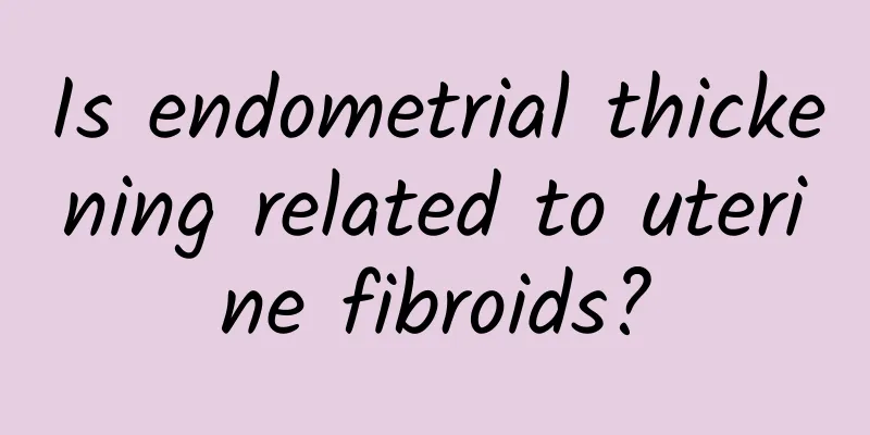 Is endometrial thickening related to uterine fibroids?
