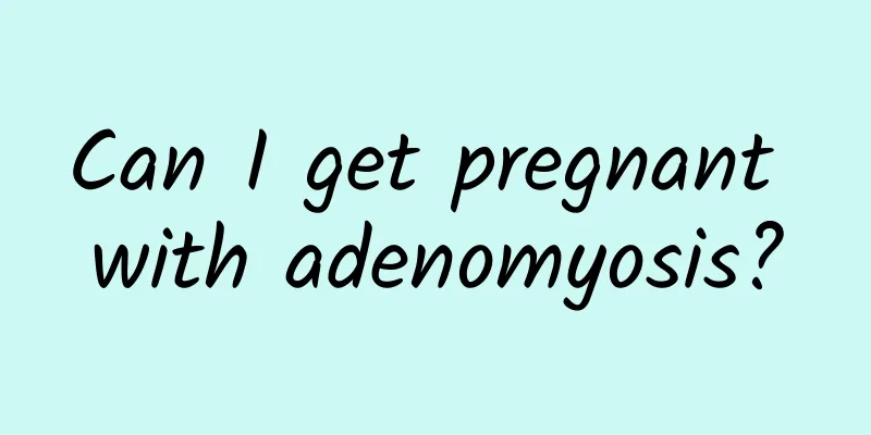 Can I get pregnant with adenomyosis?