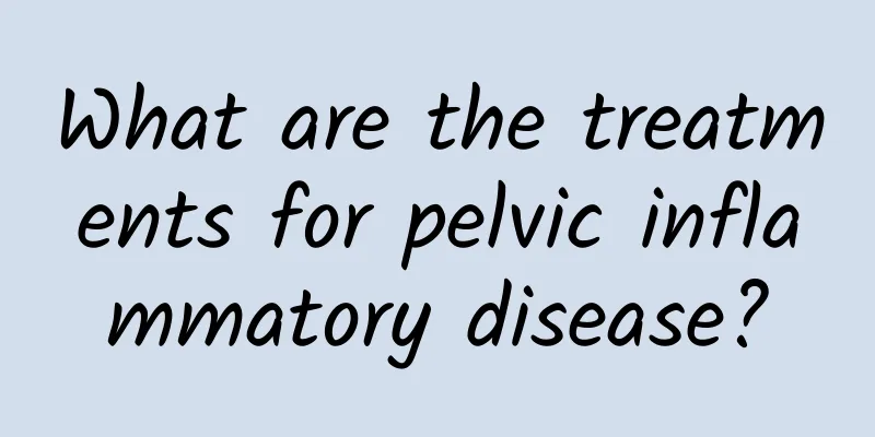 What are the treatments for pelvic inflammatory disease?