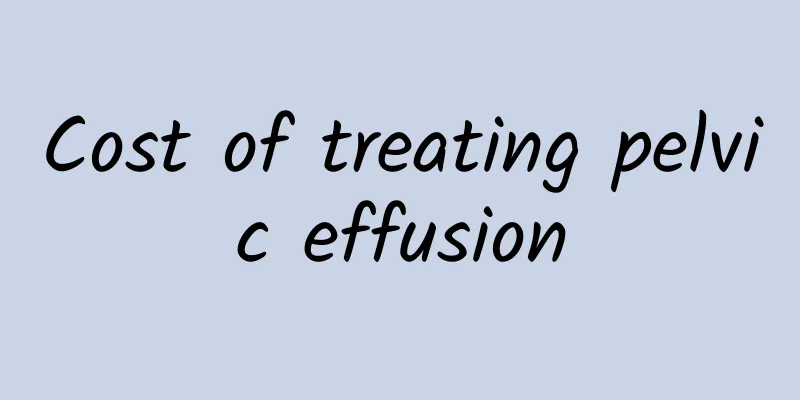Cost of treating pelvic effusion