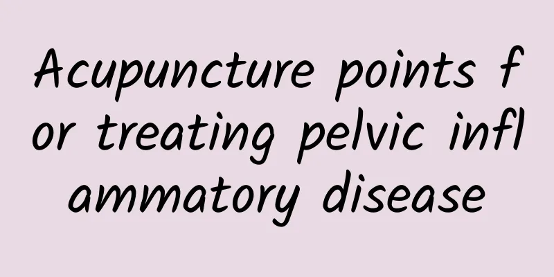 Acupuncture points for treating pelvic inflammatory disease