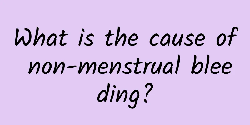 What is the cause of non-menstrual bleeding?