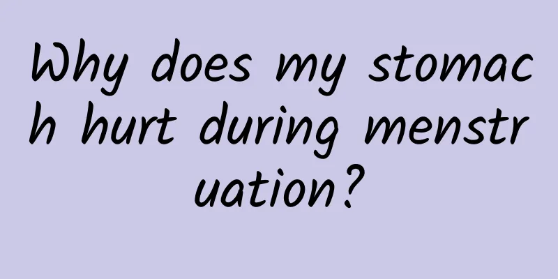 Why does my stomach hurt during menstruation?