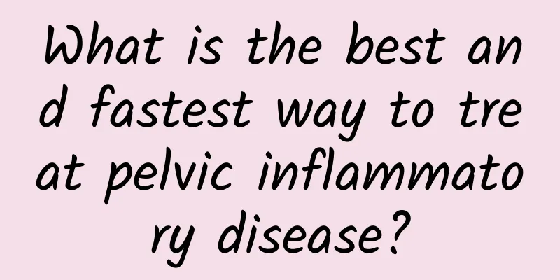 What is the best and fastest way to treat pelvic inflammatory disease?