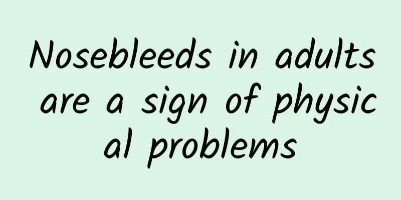 Nosebleeds in adults are a sign of physical problems