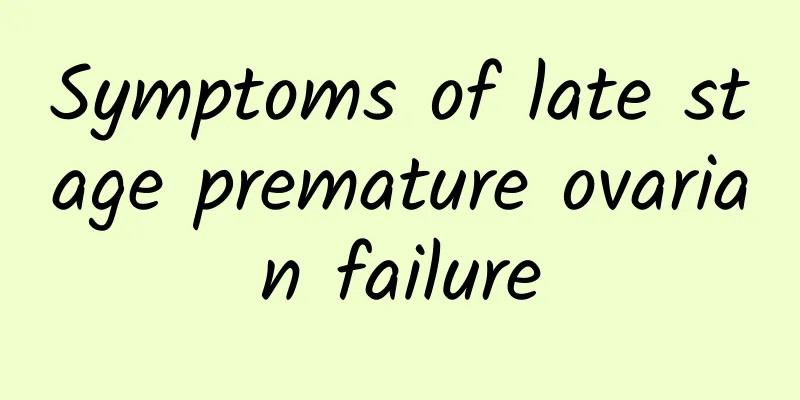 Symptoms of late stage premature ovarian failure
