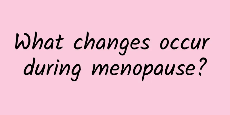 What changes occur during menopause?