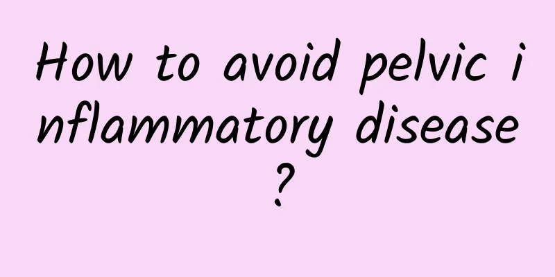 How to avoid pelvic inflammatory disease?