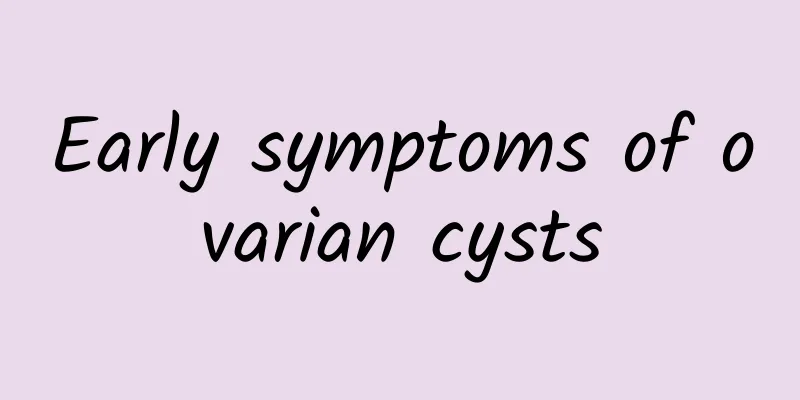 Early symptoms of ovarian cysts
