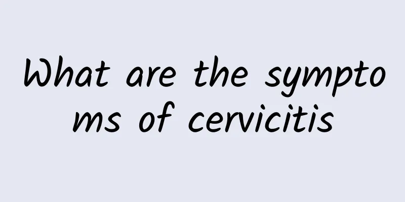 What are the symptoms of cervicitis