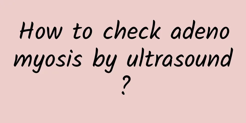 How to check adenomyosis by ultrasound?