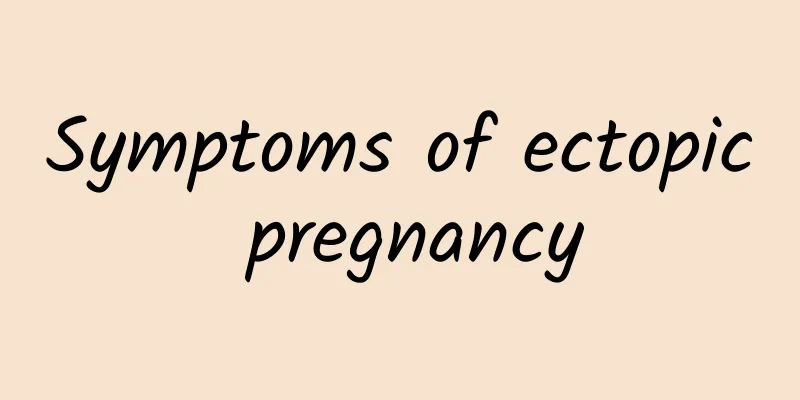Symptoms of ectopic pregnancy