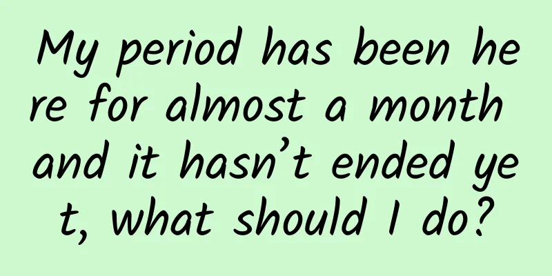 My period has been here for almost a month and it hasn’t ended yet, what should I do?