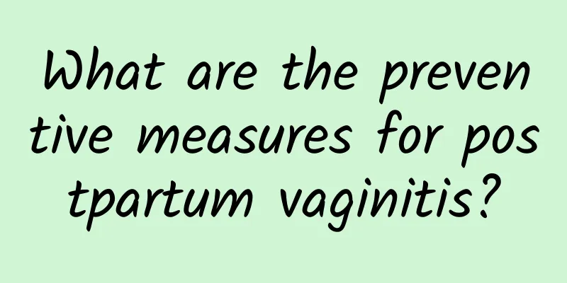 What are the preventive measures for postpartum vaginitis?