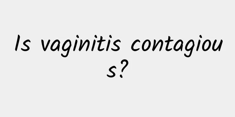 Is vaginitis contagious?