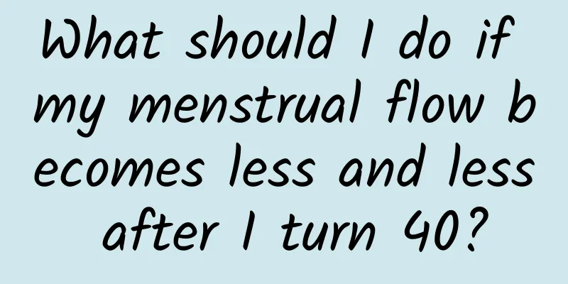 What should I do if my menstrual flow becomes less and less after I turn 40?
