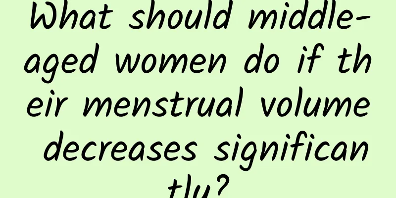 What should middle-aged women do if their menstrual volume decreases significantly?