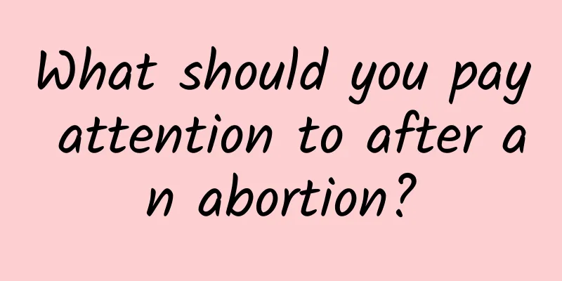 What should you pay attention to after an abortion?