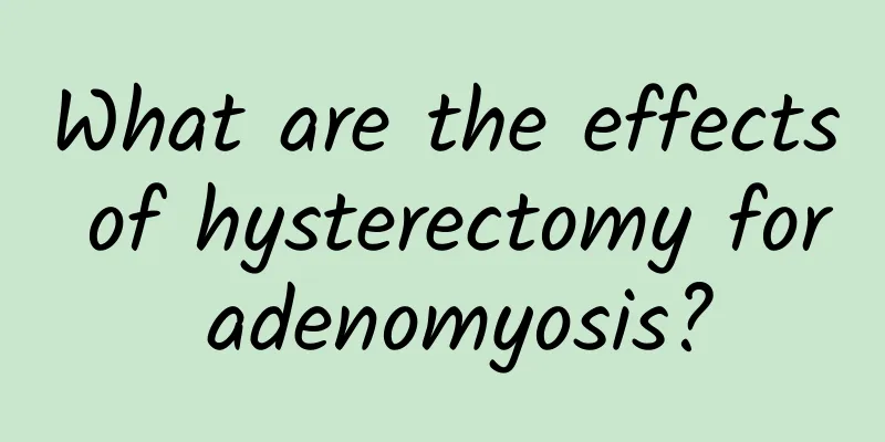 What are the effects of hysterectomy for adenomyosis?