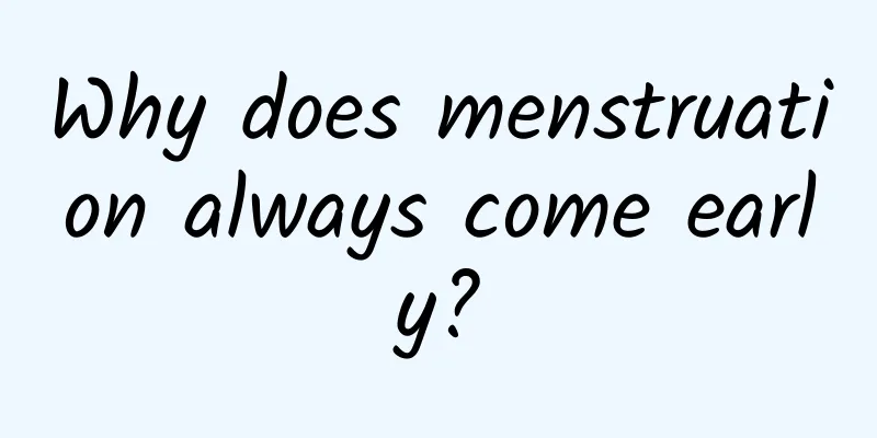 Why does menstruation always come early?