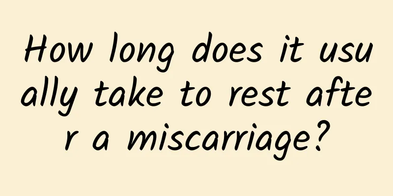 How long does it usually take to rest after a miscarriage?