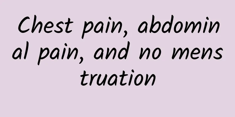 Chest pain, abdominal pain, and no menstruation