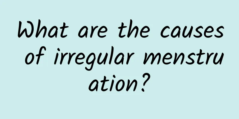 What are the causes of irregular menstruation?
