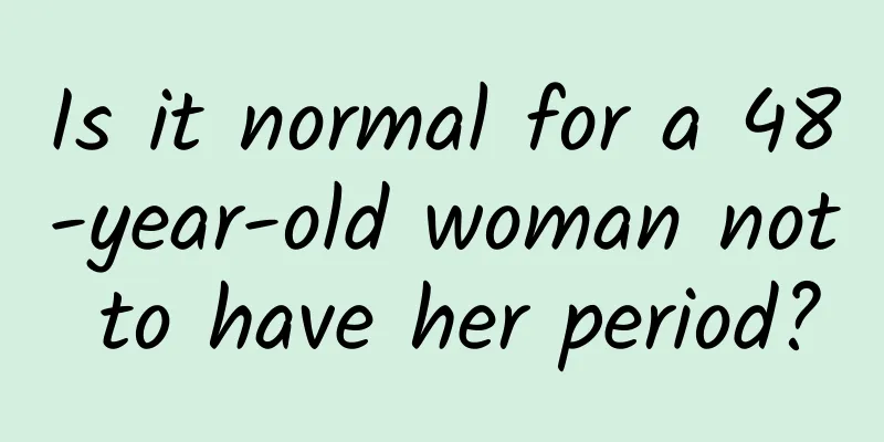 Is it normal for a 48-year-old woman not to have her period?