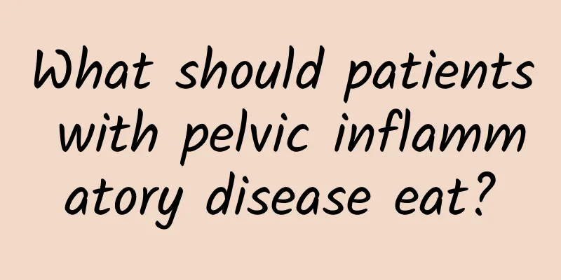 What should patients with pelvic inflammatory disease eat?