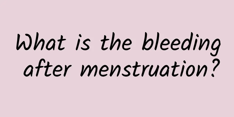 What is the bleeding after menstruation?