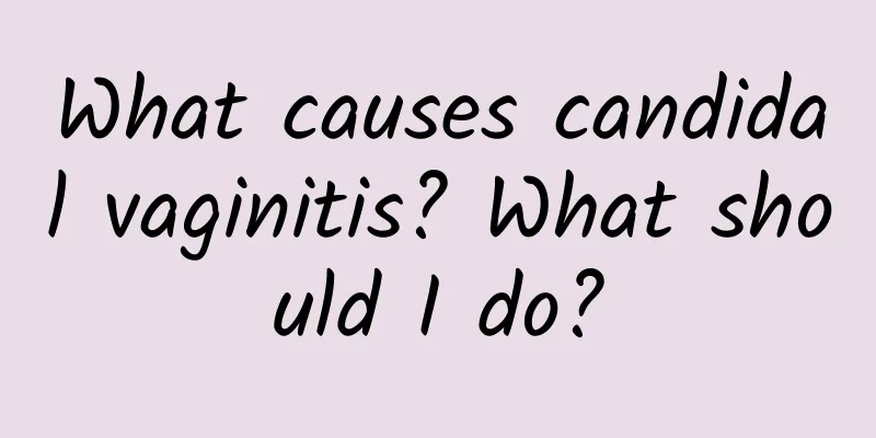 What causes candidal vaginitis? What should I do?
