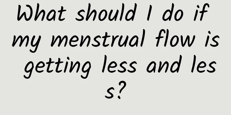 What should I do if my menstrual flow is getting less and less?