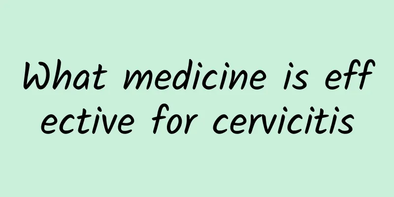 What medicine is effective for cervicitis