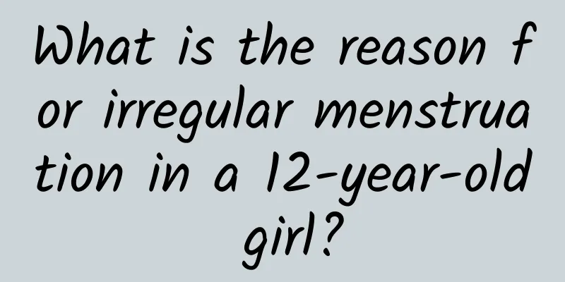 What is the reason for irregular menstruation in a 12-year-old girl?