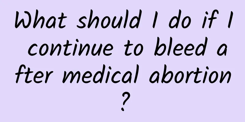What should I do if I continue to bleed after medical abortion?