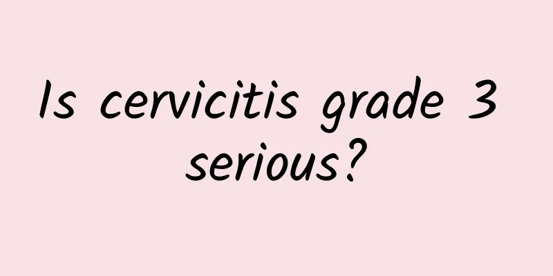 Is cervicitis grade 3 serious?