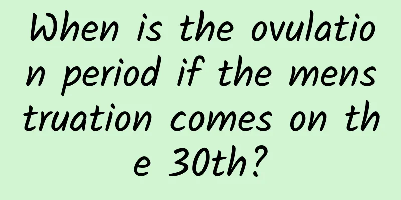 When is the ovulation period if the menstruation comes on the 30th?