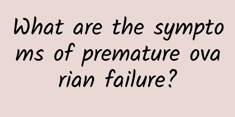What are the symptoms of premature ovarian failure?