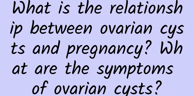What is the relationship between ovarian cysts and pregnancy? What are the symptoms of ovarian cysts?