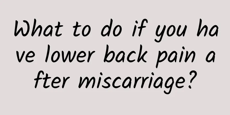 What to do if you have lower back pain after miscarriage?