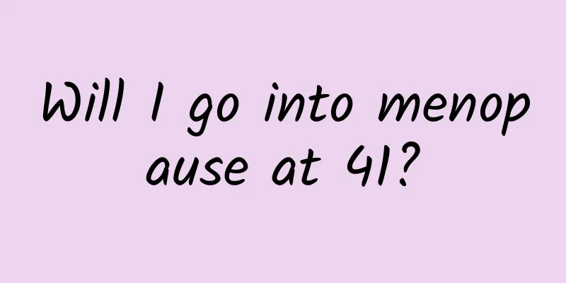 Will I go into menopause at 41?