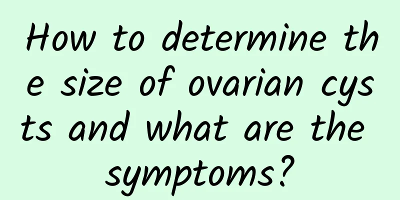 How to determine the size of ovarian cysts and what are the symptoms?