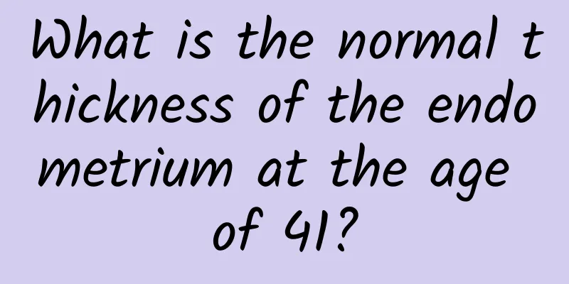 What is the normal thickness of the endometrium at the age of 41?