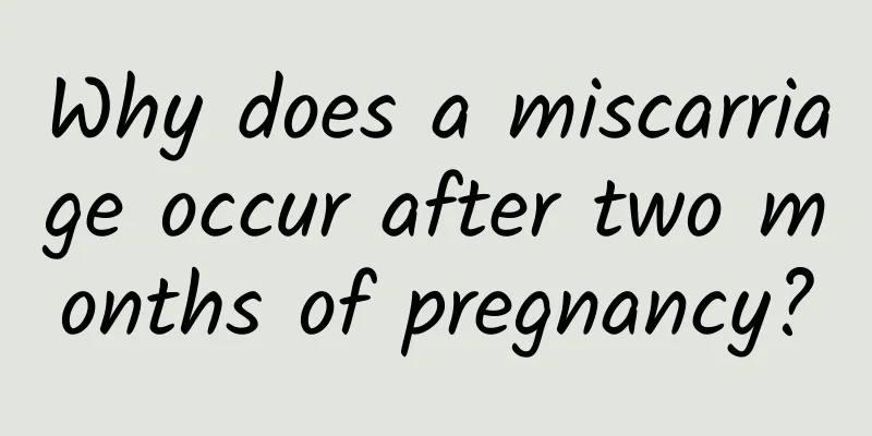Why does a miscarriage occur after two months of pregnancy?