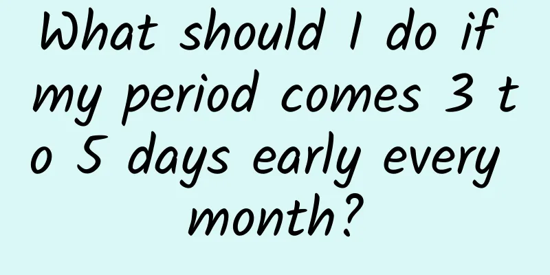 What should I do if my period comes 3 to 5 days early every month?