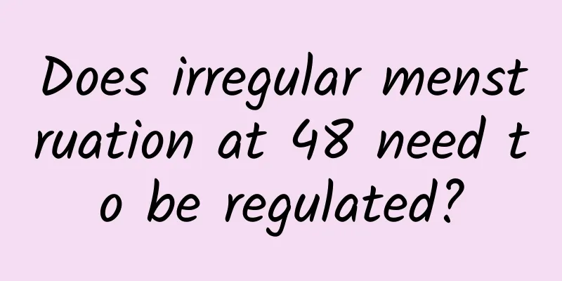 Does irregular menstruation at 48 need to be regulated?