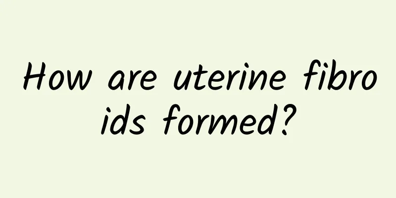 How are uterine fibroids formed?