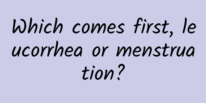 Which comes first, leucorrhea or menstruation?