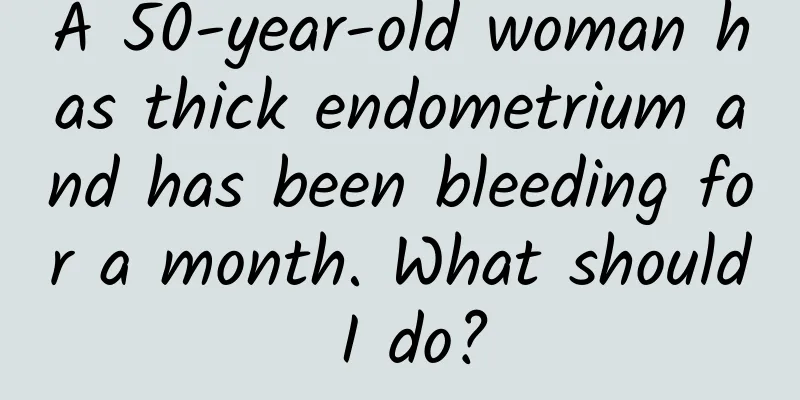 A 50-year-old woman has thick endometrium and has been bleeding for a month. What should I do?